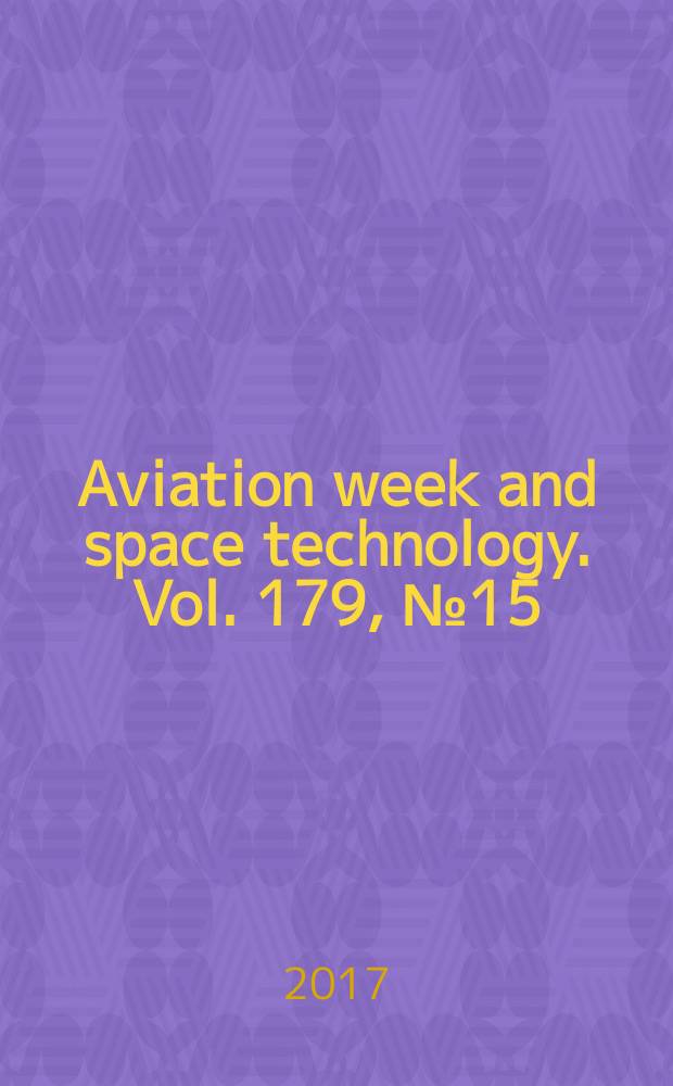 Aviation week and space technology. Vol. 179, № 15