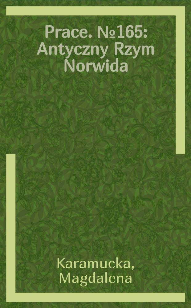 [Prace]. № 165 : Antyczny Rzym Norwida = Древний мир Норвида.