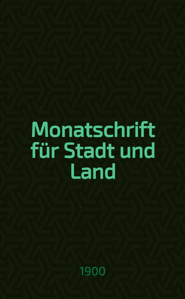Monatschrift für Stadt und Land : Bergündet 1843 als Volksblatt für Stadt und Land = Ежемесячная подписка для города и страны