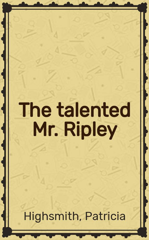 The talented Mr. Ripley : книга для чтения на английском языке = Талантливый мистер Рипли