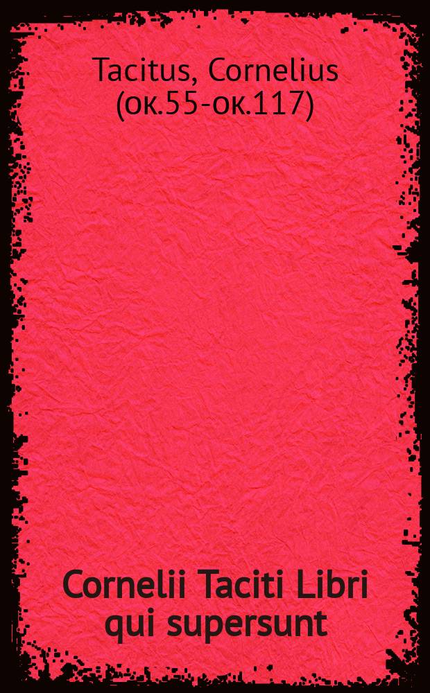 Cornelii Taciti Libri qui supersunt