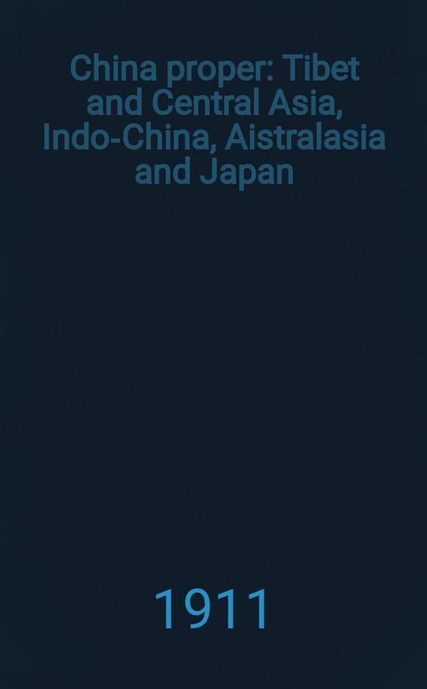 China proper: Tibet and Central Asia, Indo-China, Aistralasia and Japan : (recent purchases, mostly from private sources)