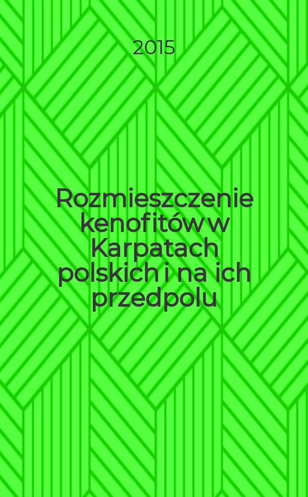 Rozmieszczenie kenofitów w Karpatach polskich i na ich przedpolu = Distribution of Kenophytes in the Polish Carpathians and their foreland