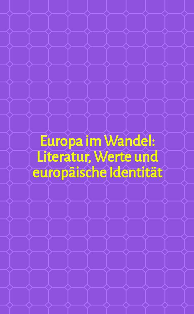 Europa im Wandel : Literatur, Werte und europäische Identität : Dokumentation der internationalen Fachtagung der Konrad-Adenauer-Stiftung und der Universität Danzig, 23.-26. Oktober 2003 = Европа в переходный период