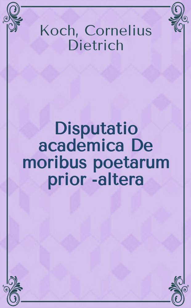 Disputatio academica De moribus poetarum prior [-altera]