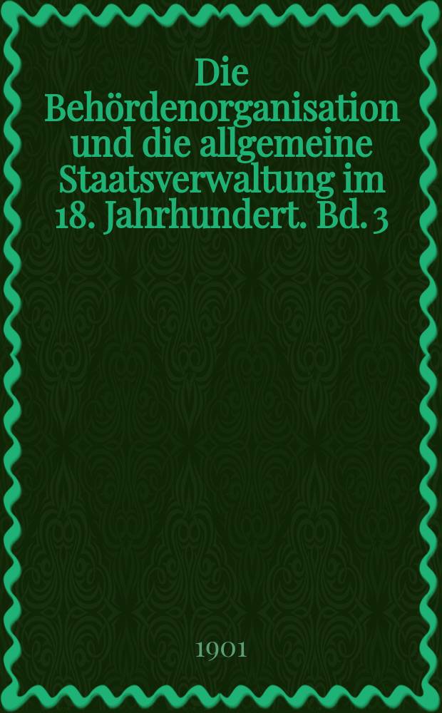 Die Behördenorganisation und die allgemeine Staatsverwaltung im 18. Jahrhundert. Bd. 3 : Akten vom Januar 1718 bis Januar 1723