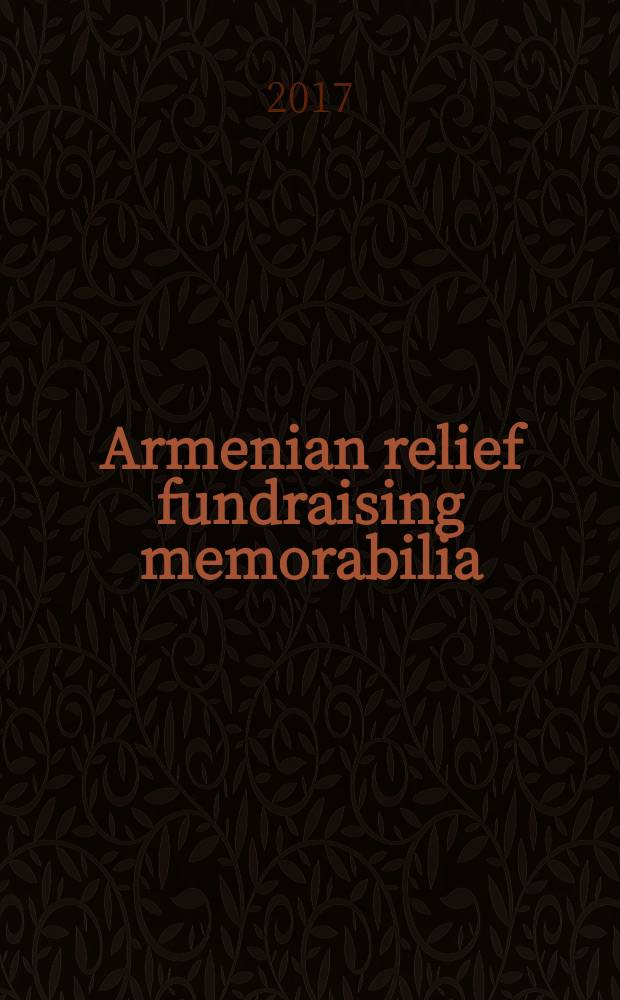 Armenian relief fundraising memorabilia = Памятные вещи: Сбор средств помощи армянам
