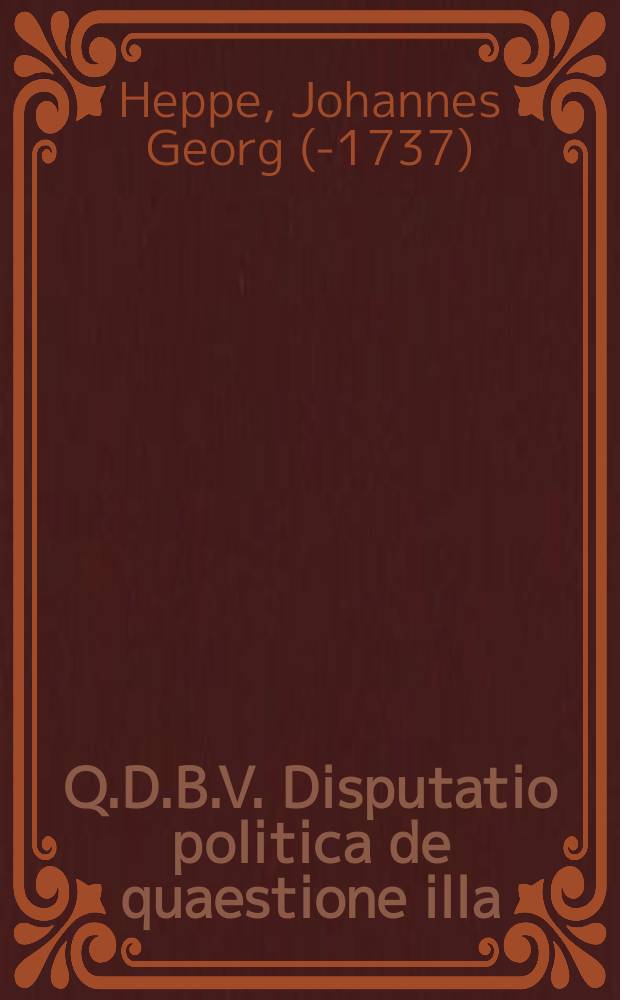 Q.D.B.V. Disputatio politica de quaestione illa: Num hosti sit fides servanda?