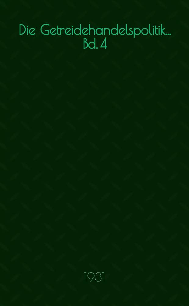 Die Getreidehandelspolitik ... Bd. 4 = Зерновая торговая политика и управление военными запасами в Пруссии в 1756-1806 гг.
