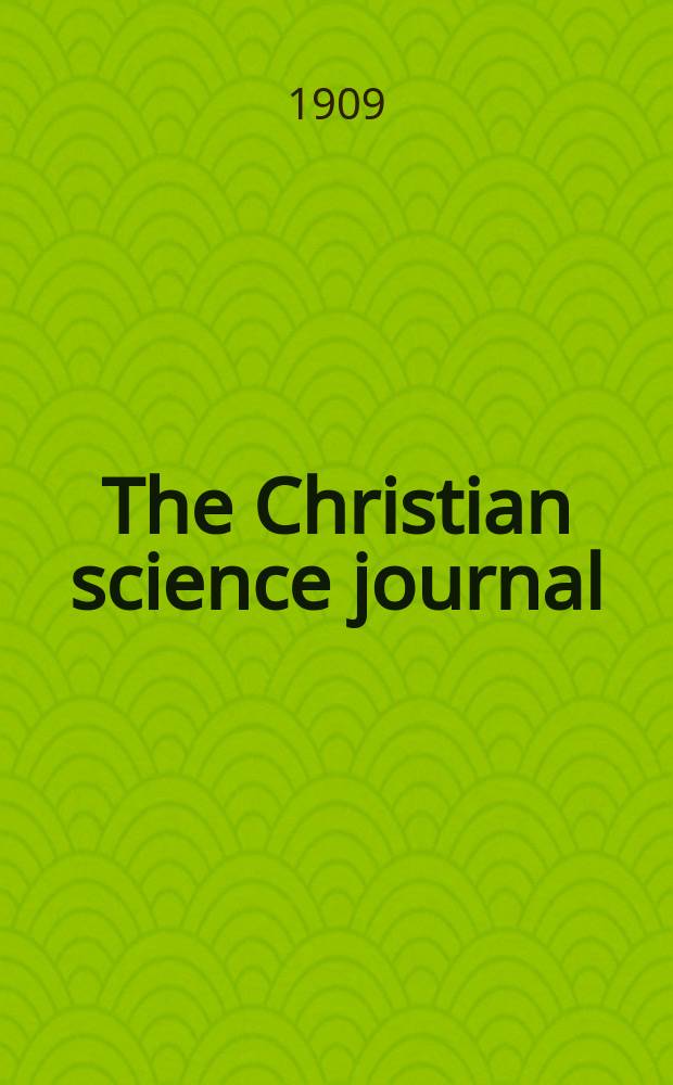 The Christian science journal : official organ of the First Church of Christ, scientist, in Boston, Massachusets. Vol. 26, № 11