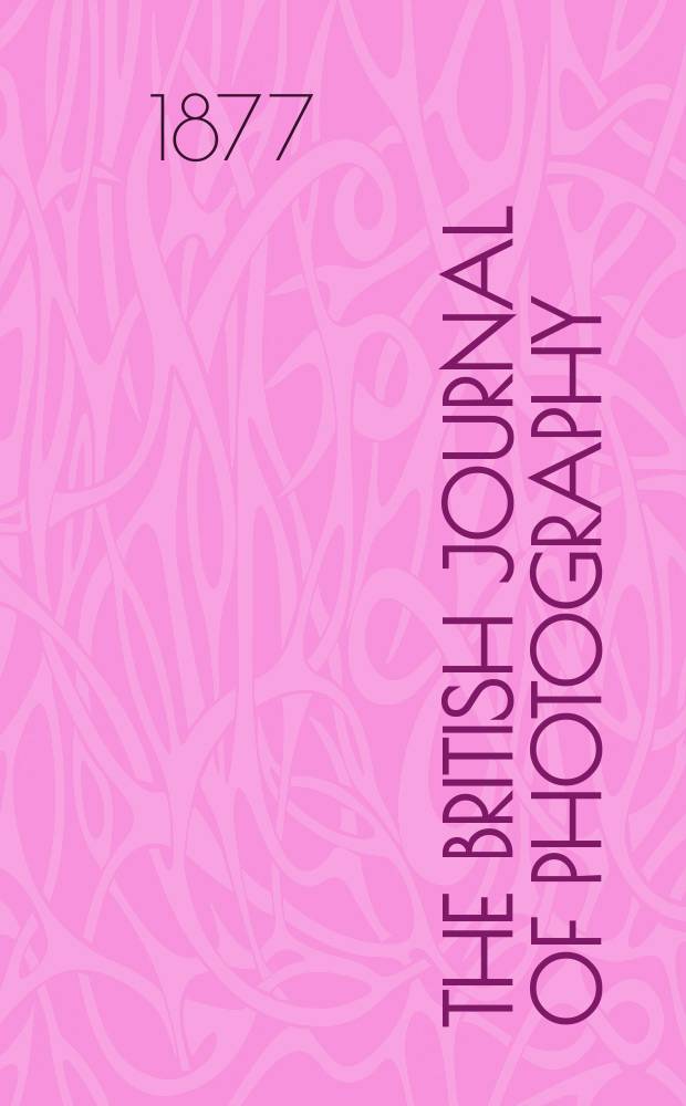 The British journal of photography : the recognised organ of professional and amateur photographers published weekly. Vol. 24, № 882