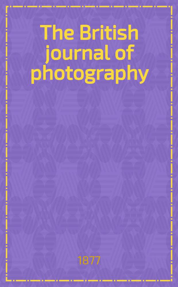 The British journal of photography : the recognised organ of professional and amateur photographers published weekly. Vol. 24, № 892