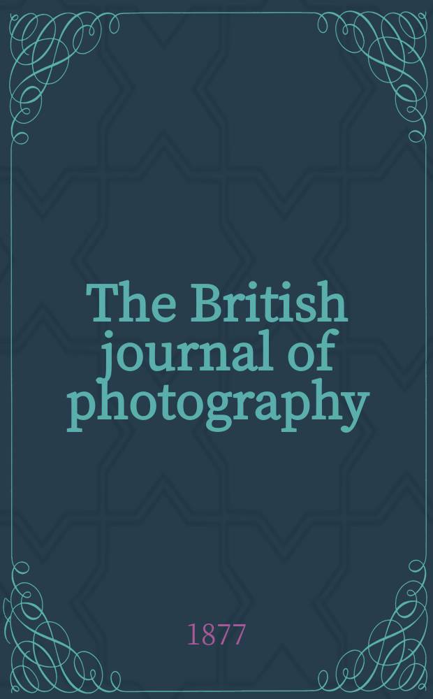 The British journal of photography : the recognised organ of professional and amateur photographers published weekly. Vol. 24, № 893