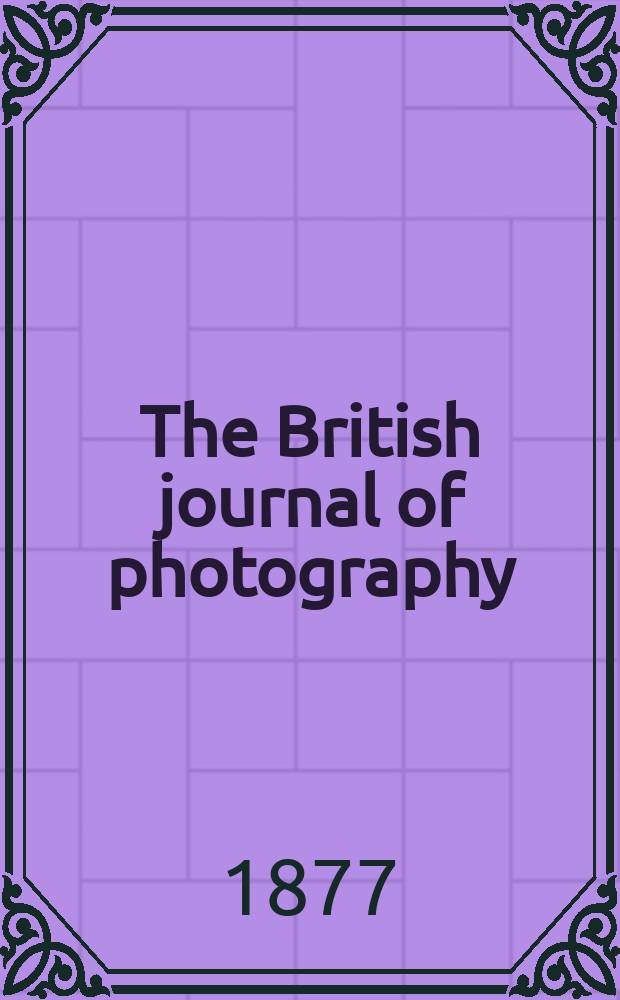 The British journal of photography : the recognised organ of professional and amateur photographers published weekly. Vol. 24, № 909