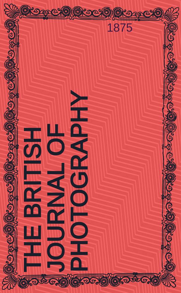 The British journal of photography : the recognised organ of professional and amateur photographers published weekly. Vol. 22, № 777