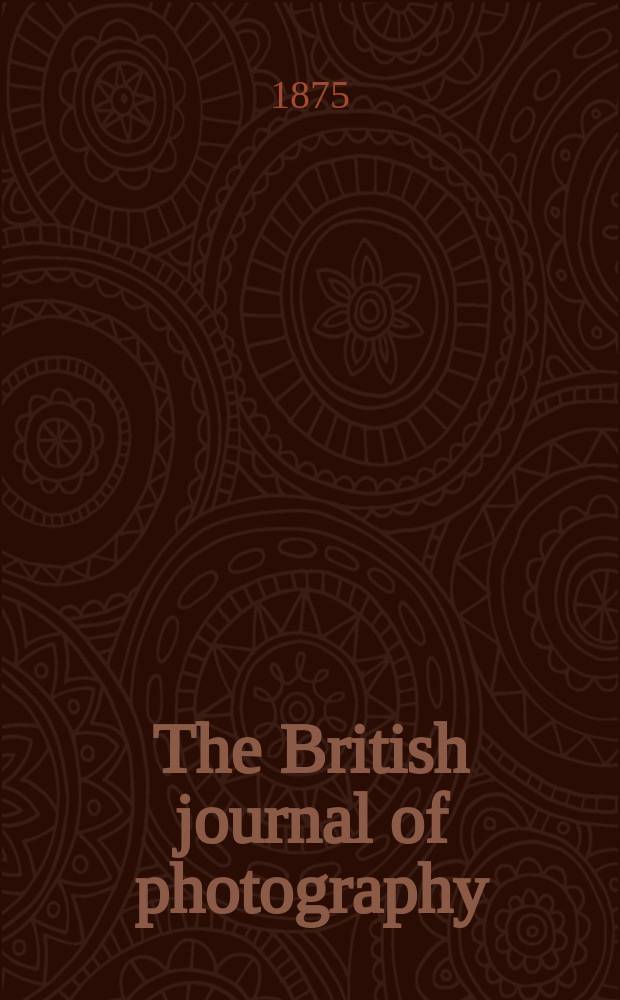 The British journal of photography : the recognised organ of professional and amateur photographers published weekly. Vol. 22, № 780