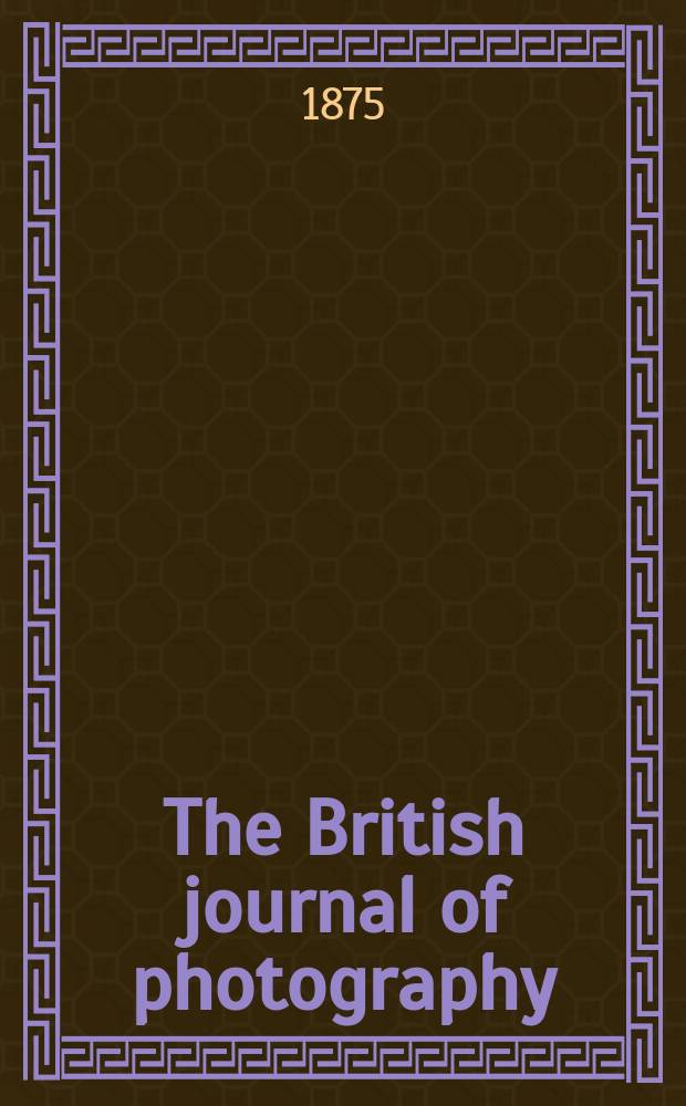 The British journal of photography : the recognised organ of professional and amateur photographers published weekly. Vol. 22, № 801