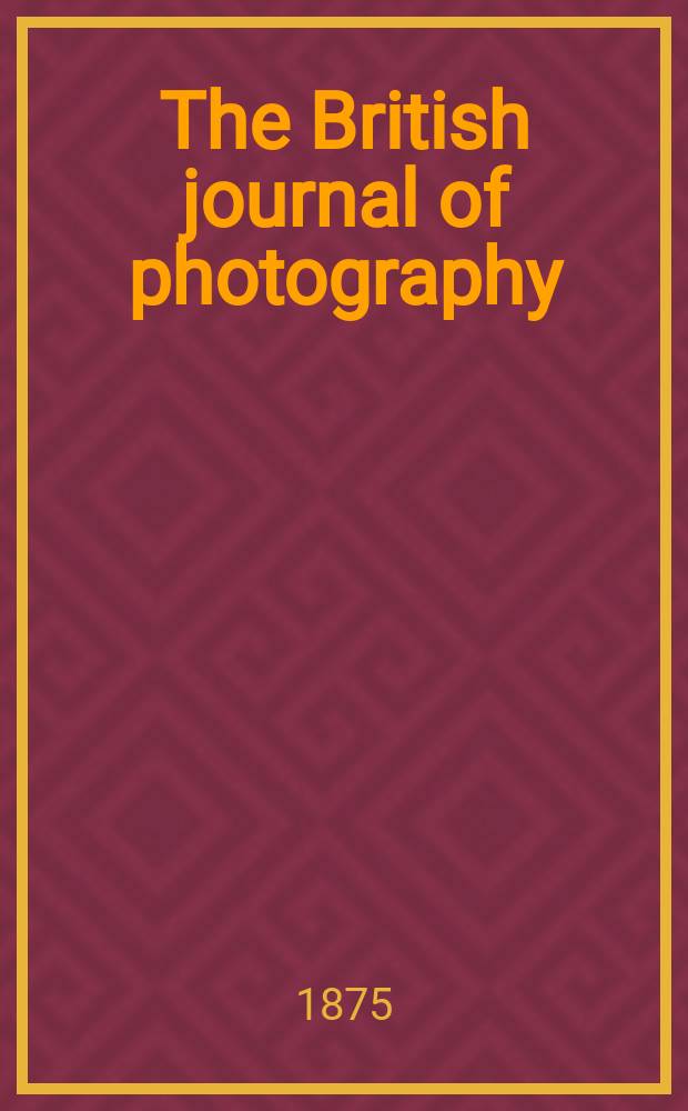 The British journal of photography : the recognised organ of professional and amateur photographers published weekly. Vol. 22, № 814
