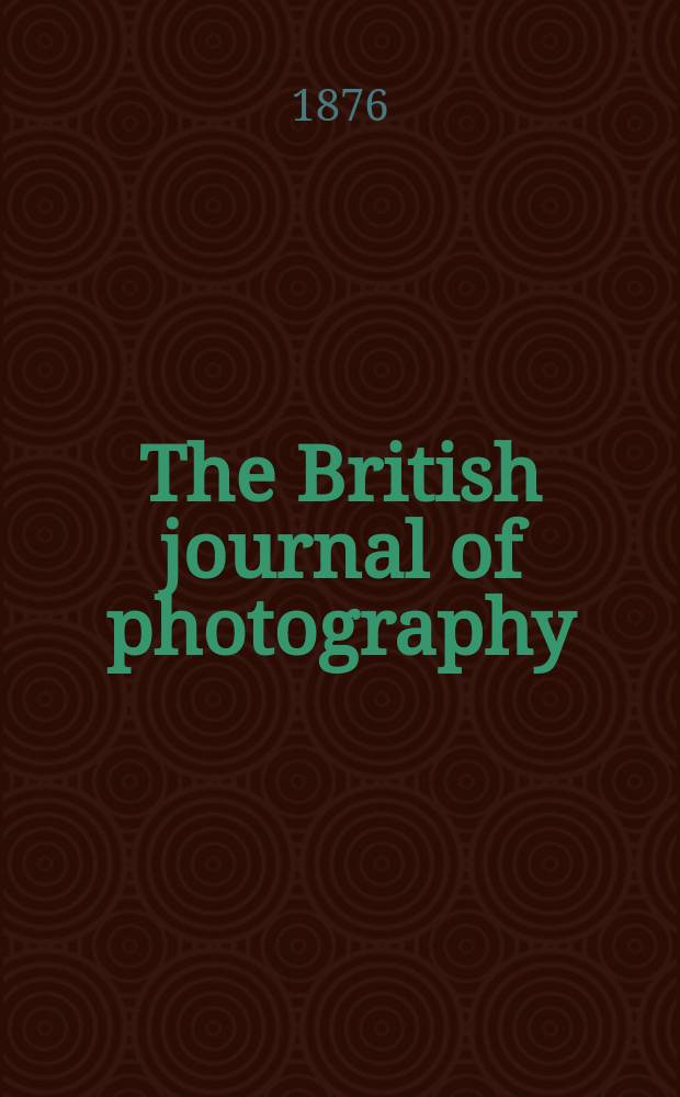 The British journal of photography : the recognised organ of professional and amateur photographers published weekly. Vol. 23, № 836