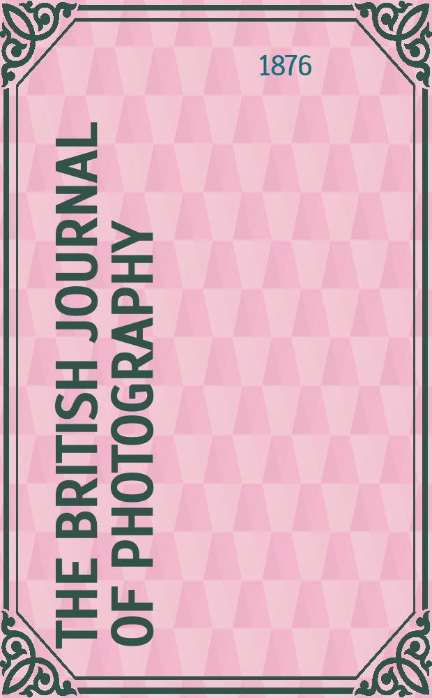 The British journal of photography : the recognised organ of professional and amateur photographers published weekly. Vol. 23, № 839