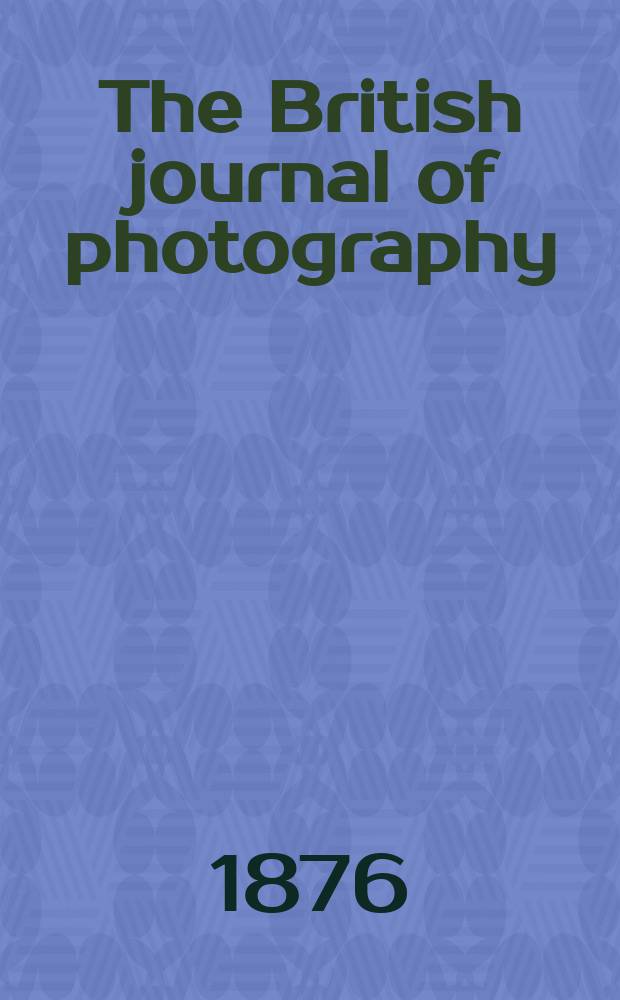 The British journal of photography : the recognised organ of professional and amateur photographers published weekly. Vol. 23, № 867