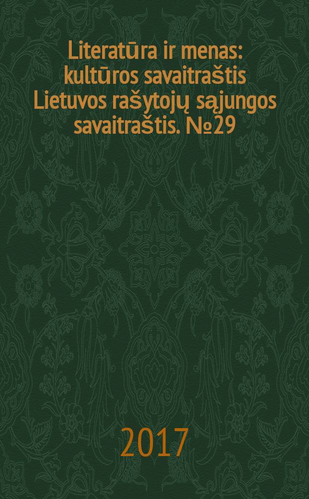 Literatūra ir menas : kultūros savaitraštis Lietuvos rašytojų sąjungos savaitraštis. № 29 (3625)