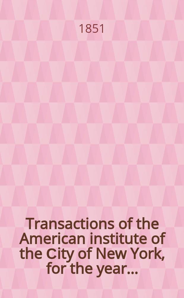 Transactions of the American institute of the Сity of New York, for the year ..
