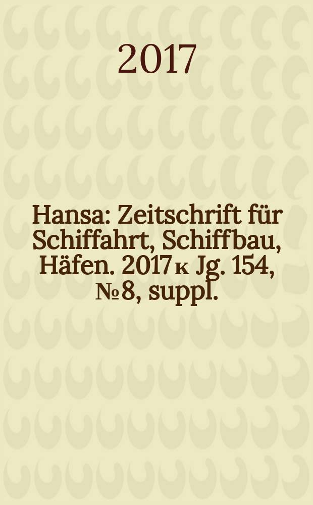 Hansa : Zeitschrift für Schiffahrt, Schiffbau, Häfen. 2017 к [Jg. 154], № 8, suppl. : Ship management