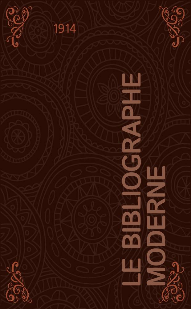 Le bibliographe moderne : courrier international des archives et des bibliothèques. A. 17 1914/1915, № 97/99