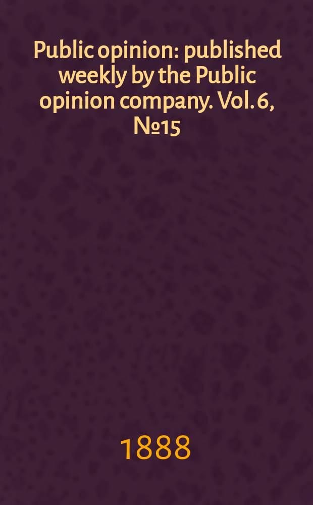 Public opinion : published weekly by the Public opinion company. Vol. 6, № 15 (145)