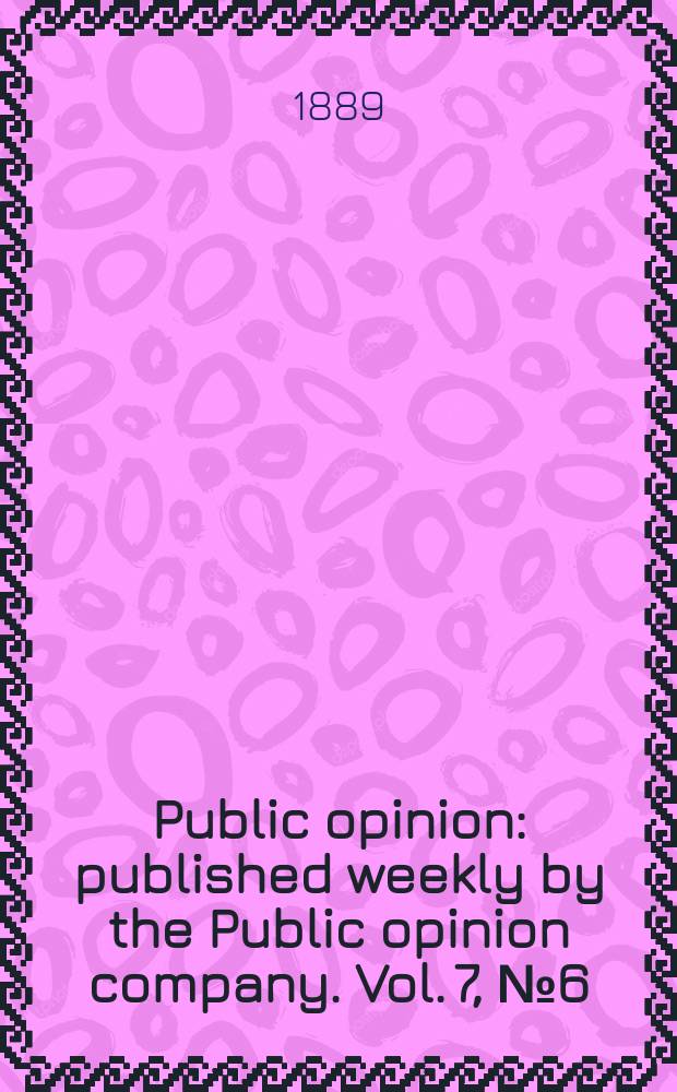 Public opinion : published weekly by the Public opinion company. Vol. 7, № 6 (162)