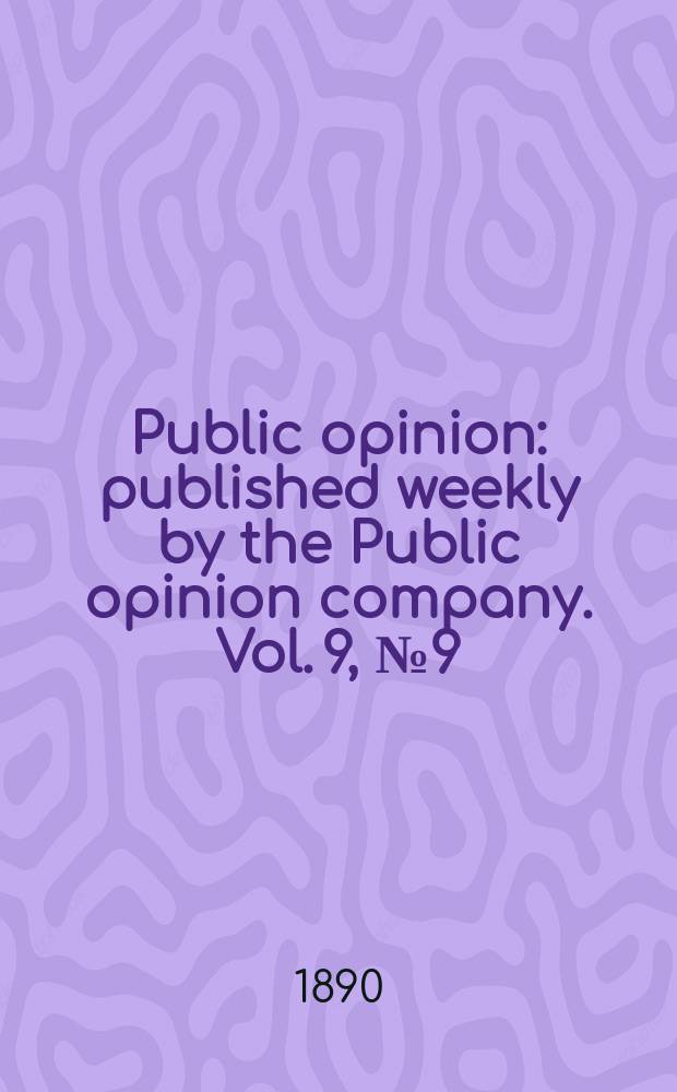 Public opinion : published weekly by the Public opinion company. Vol. 9, № 9 (217)