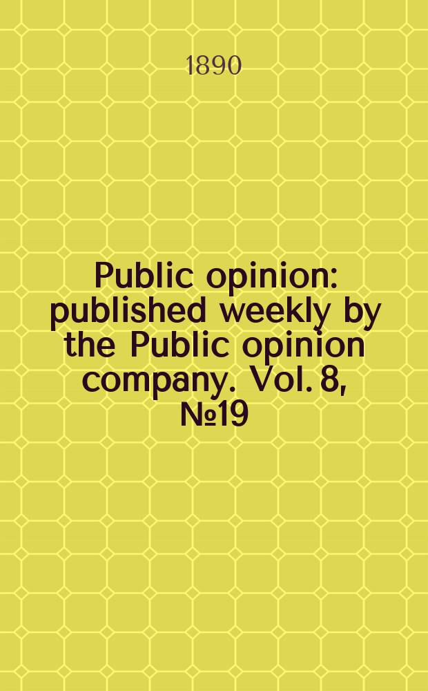 Public opinion : published weekly by the Public opinion company. Vol. 8, № 19 (201)