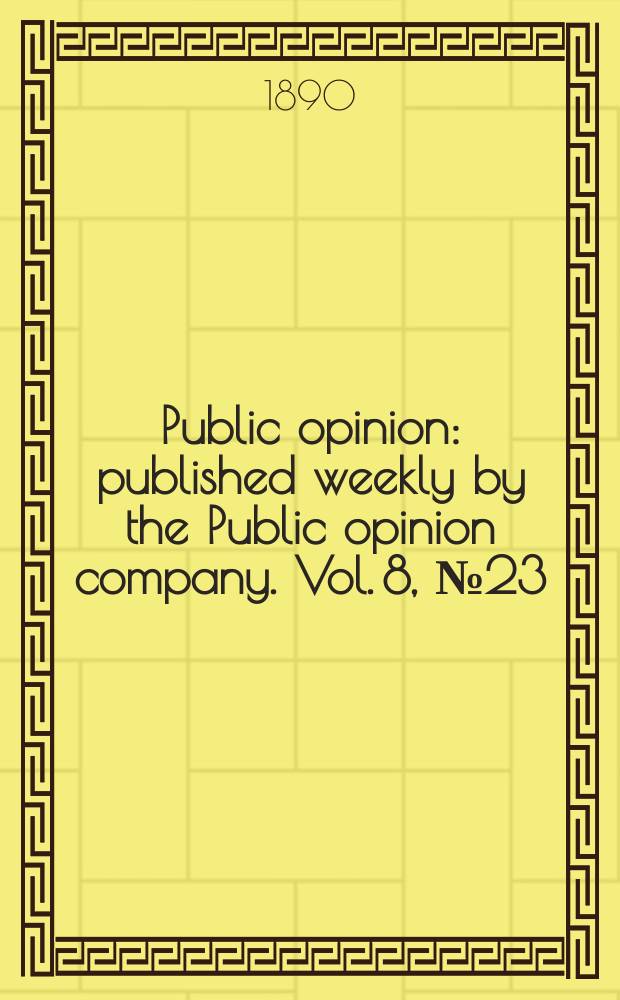 Public opinion : published weekly by the Public opinion company. Vol. 8, № 23 (205)