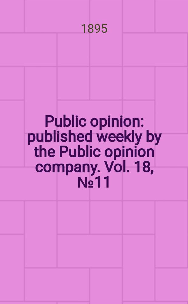 Public opinion : published weekly by the Public opinion company. Vol. 18, № 11