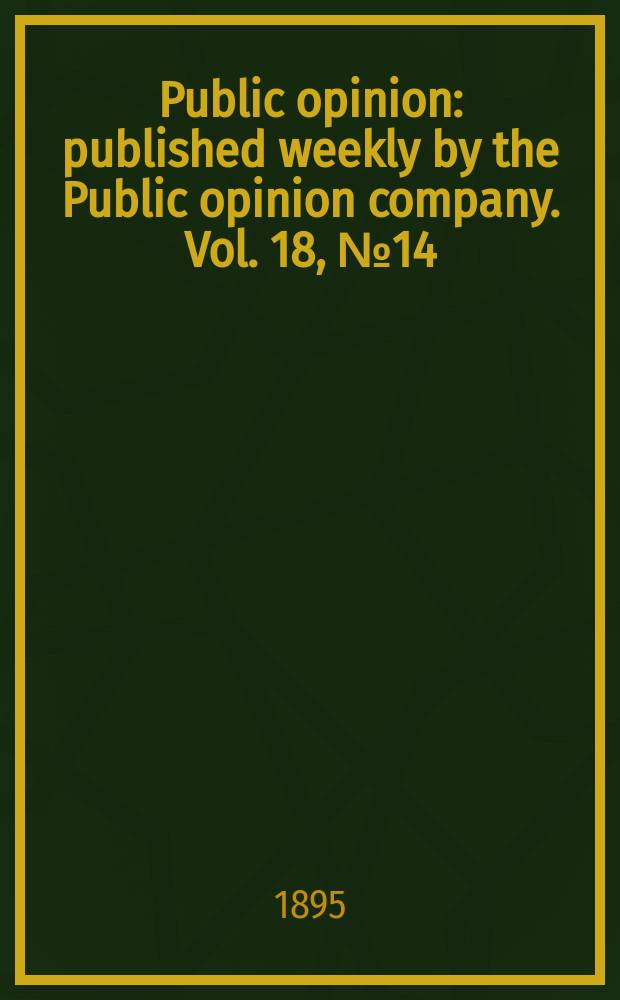 Public opinion : published weekly by the Public opinion company. Vol. 18, № 14
