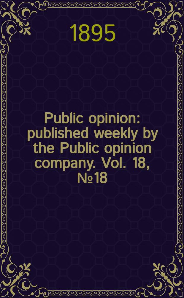 Public opinion : published weekly by the Public opinion company. Vol. 18, № 18
