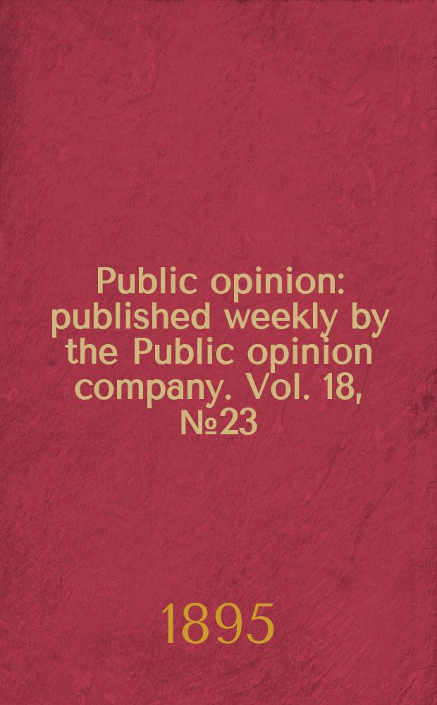 Public opinion : published weekly by the Public opinion company. Vol. 18, № 23