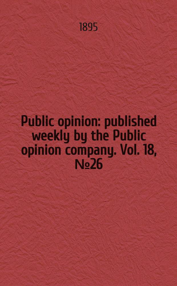 Public opinion : published weekly by the Public opinion company. Vol. 18, № 26