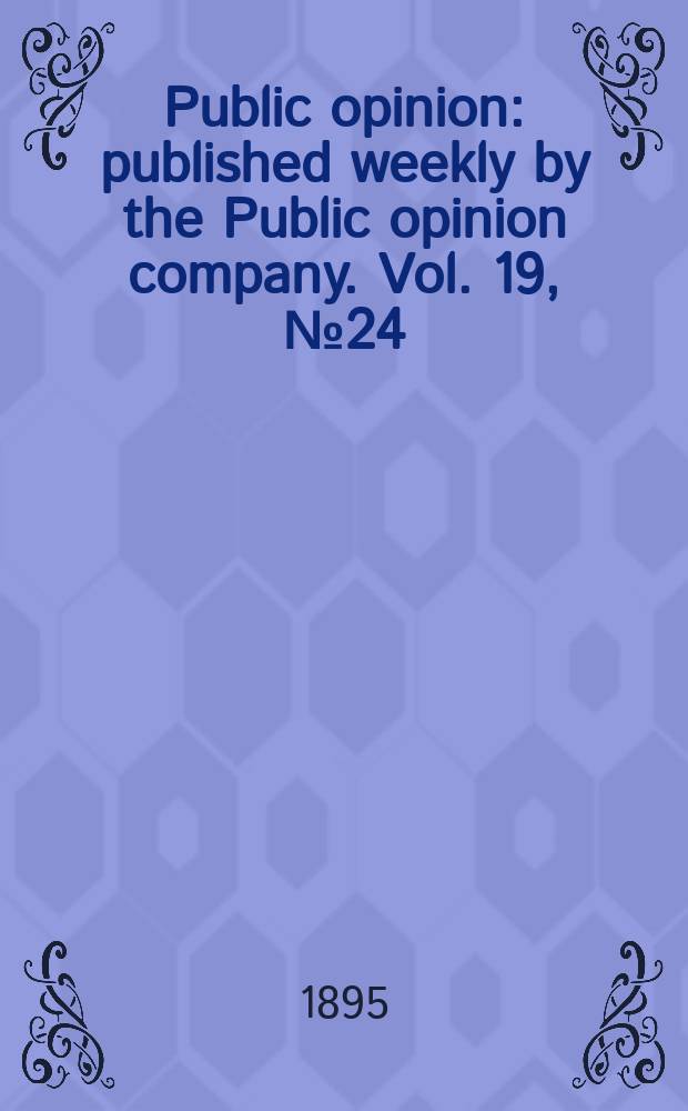Public opinion : published weekly by the Public opinion company. Vol. 19, № 24