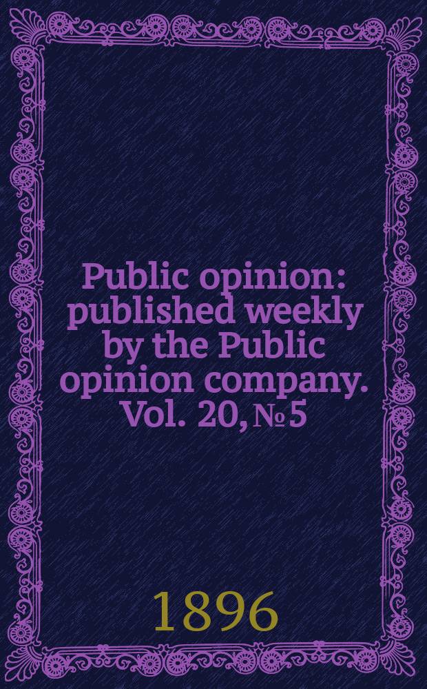 Public opinion : published weekly by the Public opinion company. Vol. 20, № 5