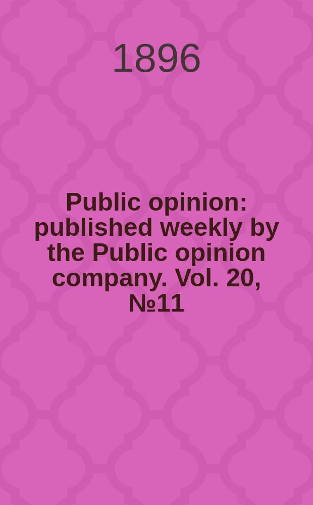Public opinion : published weekly by the Public opinion company. Vol. 20, № 11