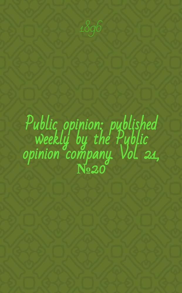 Public opinion : published weekly by the Public opinion company. Vol. 21, № 20