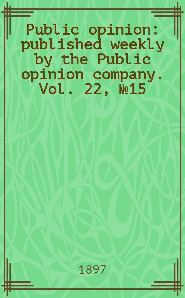 Public opinion : published weekly by the Public opinion company. Vol. 22, № 15