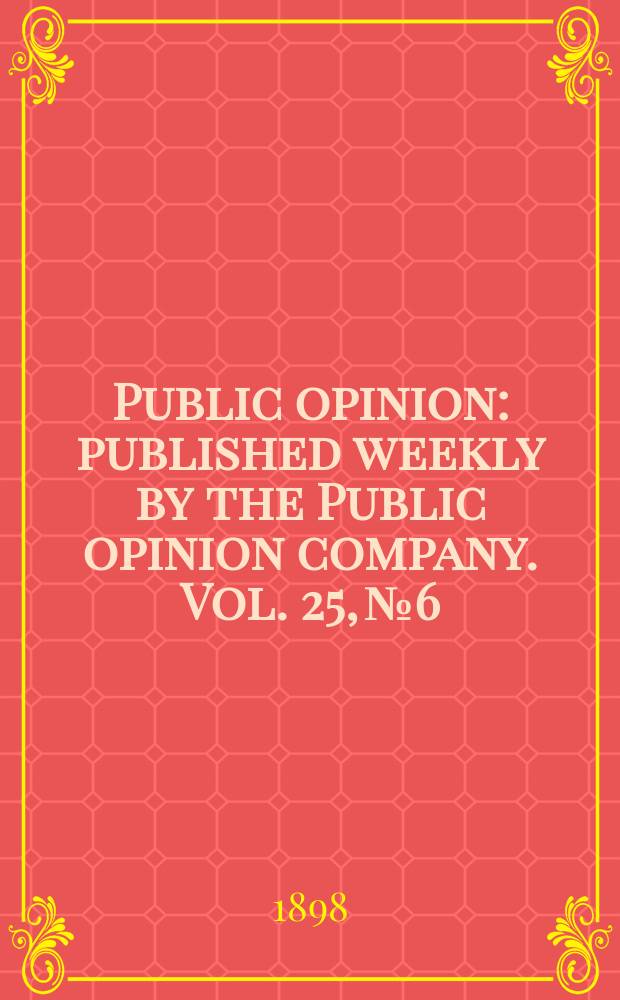 Public opinion : published weekly by the Public opinion company. Vol. 25, № 6