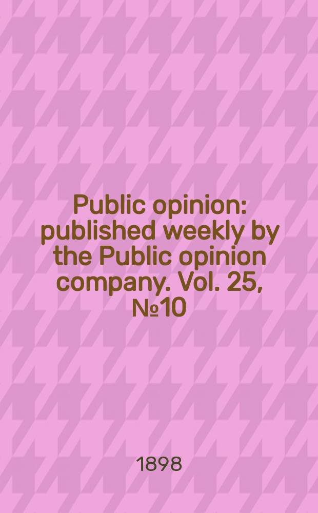 Public opinion : published weekly by the Public opinion company. Vol. 25, № 10