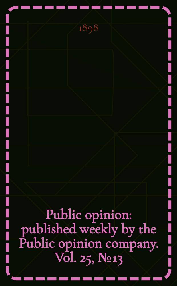 Public opinion : published weekly by the Public opinion company. Vol. 25, № 13