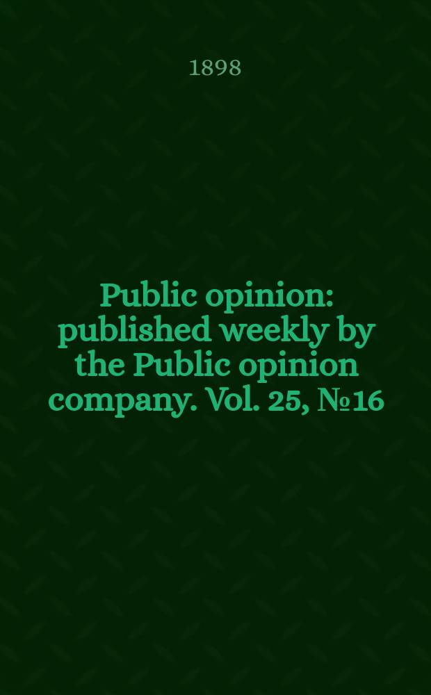 Public opinion : published weekly by the Public opinion company. Vol. 25, № 16
