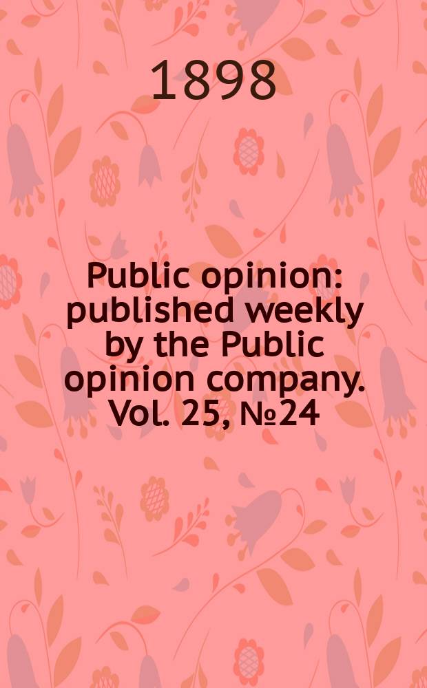 Public opinion : published weekly by the Public opinion company. Vol. 25, № 24