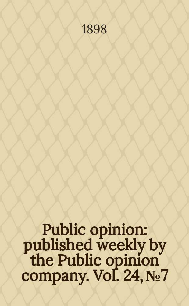 Public opinion : published weekly by the Public opinion company. Vol. 24, № 7